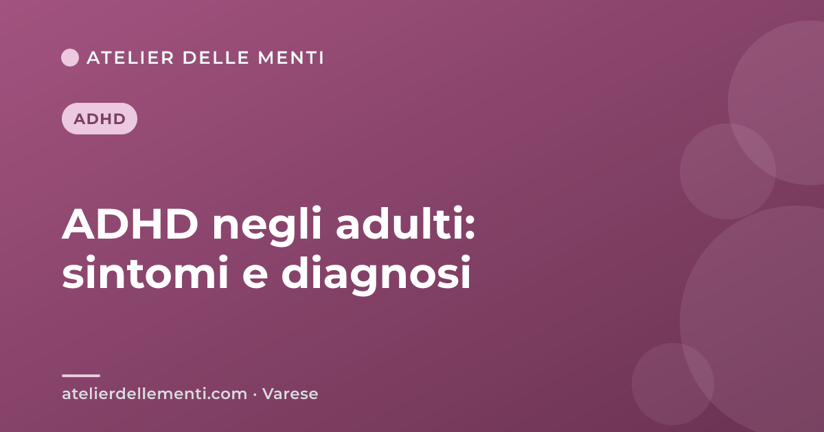 ADHD negli adulti: sintomi e diagnosi