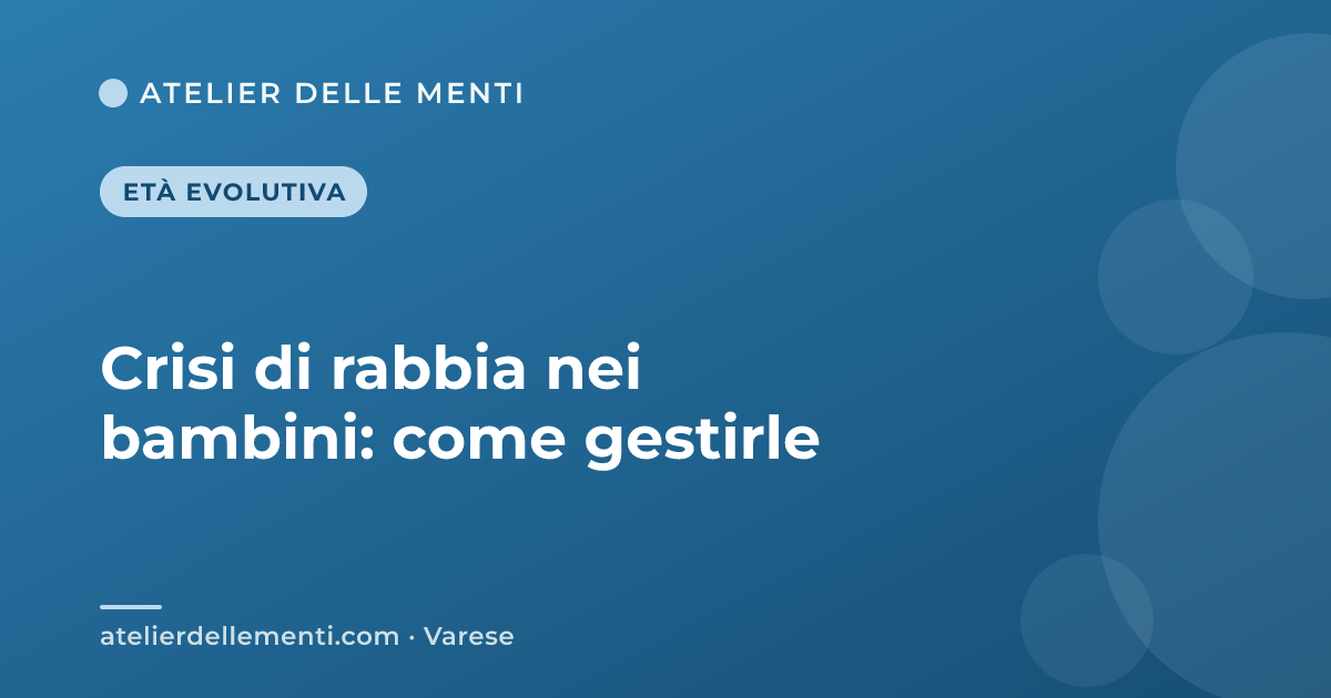 Crisi di rabbia nei bambini: come gestirle