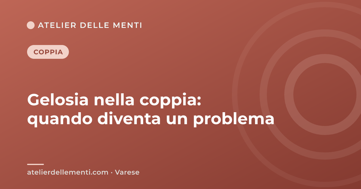 Gelosia nella coppia: quando diventa un problema