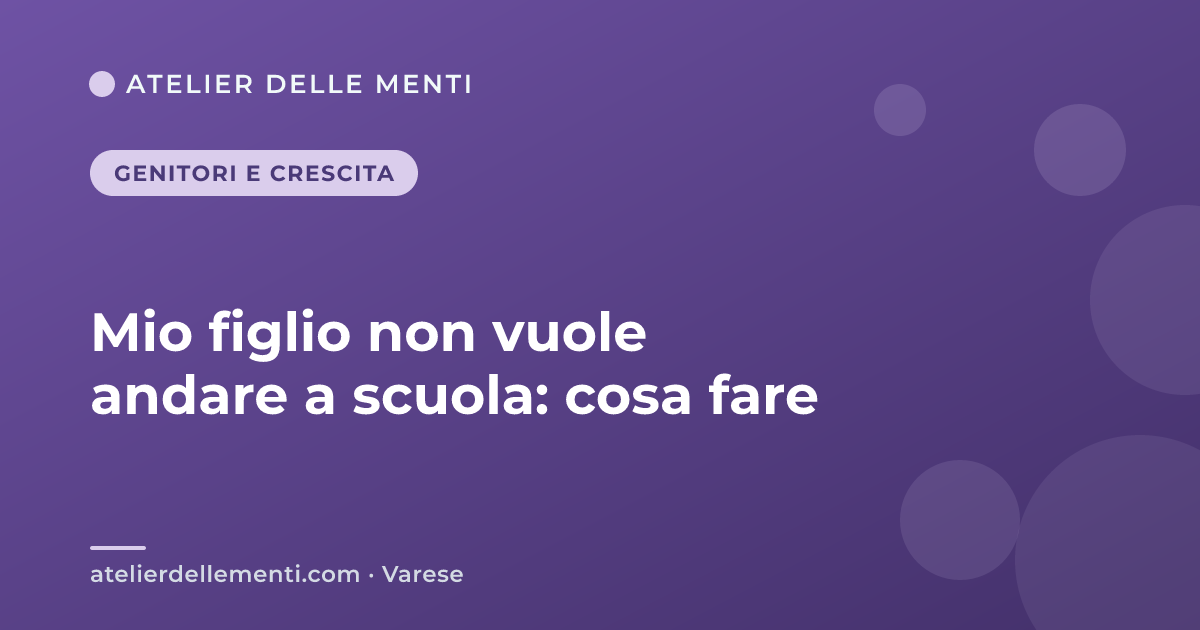 Mio figlio non vuole andare a scuola: cosa fare