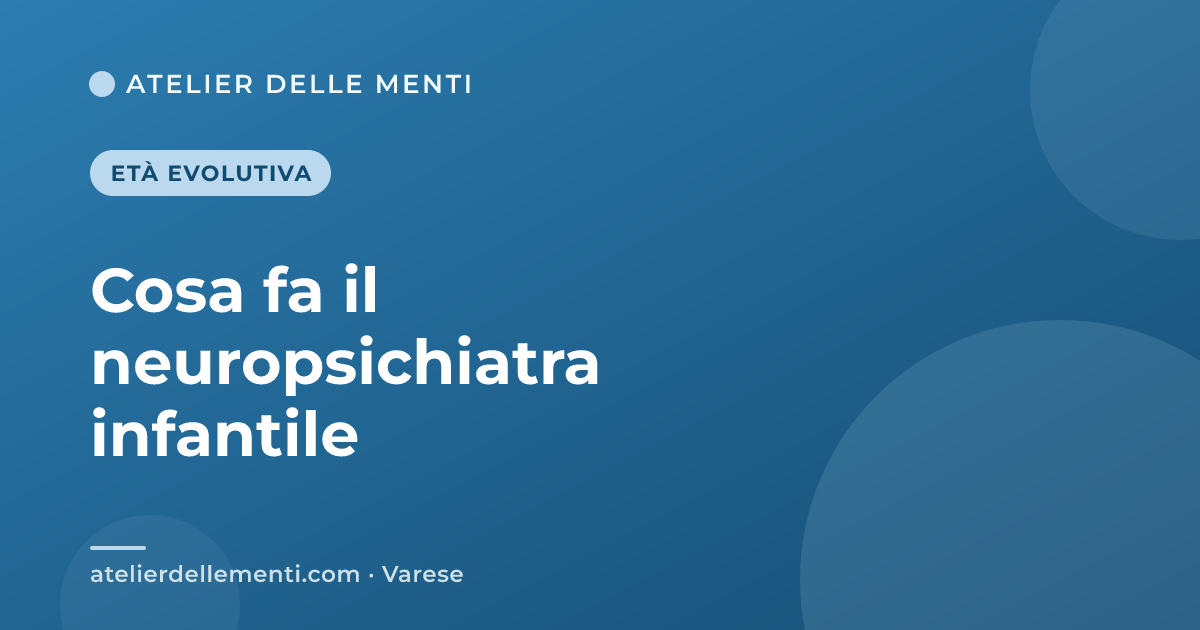 Cosa fa il neuropsichiatra infantile
