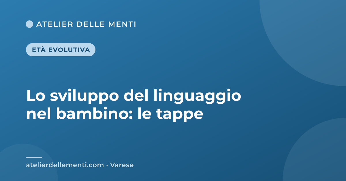 Lo sviluppo del linguaggio nel bambino: le tappe