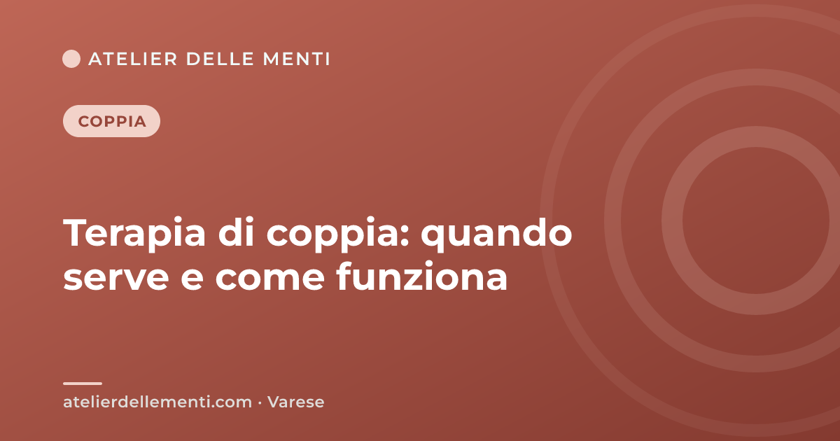 Terapia di coppia: quando serve e come funziona
